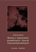 Relacje o zdarzeniach prawdziwych, chociaż nieprawdopodobnych - audiobook