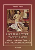 Życie przed życiem, życie po życiu. Zaświaty w tradycjach niebiblijnych - ebook