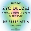 Zdrowie i Uroda: Żyć dłużej. Nauka o długim życiu w zdrowiu - audiobook