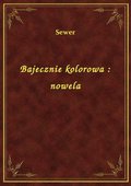 Bajecznie kolorowa : nowela - ebook