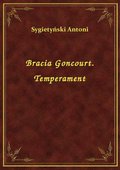 Bracia Goncourt. Temperament - ebook