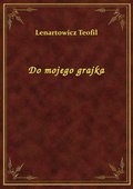 Do mojego grajka - ebook