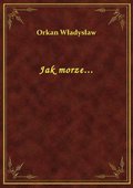 Jak morze... - ebook