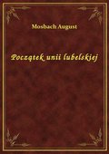 Początek unii lubelskiej - ebook