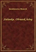 Sielanka. Obrazek leśny - ebook