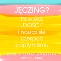 Jęczing? Powiedź "dość!" i naucz się czerpać z optymizmu - audiobook