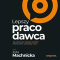 Lepszy pracodawca. Jak autentyczny employer branding zmienia biznes, rynek pracy i ludzi - audiobook