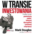 W transie inwestowania. Podbij rynek pewnością siebie, żelazną dyscypliną i postawą zwycięzcy - audiobook