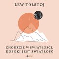 Chodźcie w światłości, dopóki jest światłość - audiobook