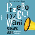 Przebodźcowani. Szukając siebie w świecie nadmiaru - audiobook