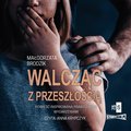 Walcząc z przeszłością - audiobook