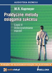 : „Urzeczywistnianie marzeń”. Praktyczne metody osiągania sukcesu. Część 2 - audiobook