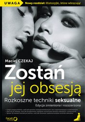 : Zostań jej obsesją. Rozkoszne techniki seksualne. Edycja zmieniona i rozszerzona - audiobook