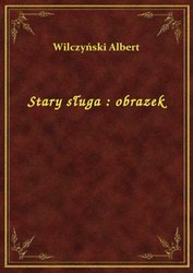 : Stary sługa : obrazek - ebook