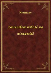 : Zmieniłem miłość na nienawiść - ebook