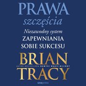 : Prawa szczęścia. Niezawodny system zapewniania sobie sukcesu - audiobook