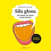 : Siła głosu. Jak mówić, by ludzie chcieli słuchać. Wydanie II poszerzone - audiobook