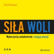 : Siła woli. Wykorzystaj samokontrolę i osiągaj więcej! - audiobook