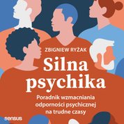 : Silna psychika. Poradnik wzmacniania odporności psychicznej na trudne czasy - audiobook