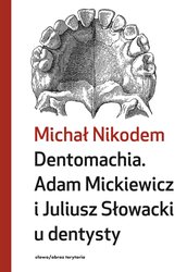 : Dentomachia. Adam Mickiewicz i Juliusz Słowcki u dentysty - ebook