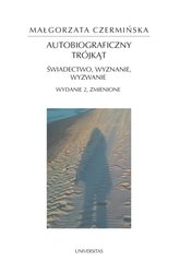 : Autobiograficzny trójkąt: świadectwo, wyznanie, wyzwanie, wyd. II zmienione - ebook